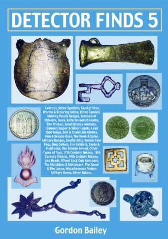 Detector Finds 5: Guide to Dating and Identifying Artefacts by Gordon Bailey